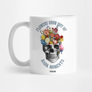 flowers grow out of dark moments skull Mug